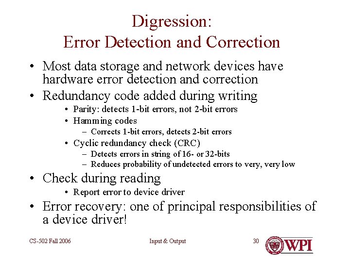 Digression: Error Detection and Correction • Most data storage and network devices have hardware