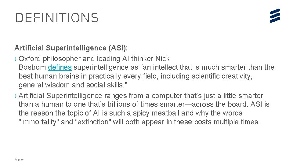 DEFINITIONS Artificial Superintelligence (ASI): › Oxford philosopher and leading AI thinker Nick Bostrom defines DEFINITIONS Artificial Superintelligence (ASI): › Oxford philosopher and leading AI thinker Nick Bostrom defines