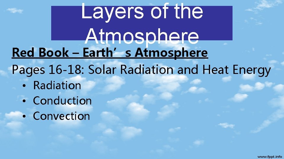 Layers of the Atmosphere Red Book – Earth’s Atmosphere Pages 16 -18: Solar Radiation