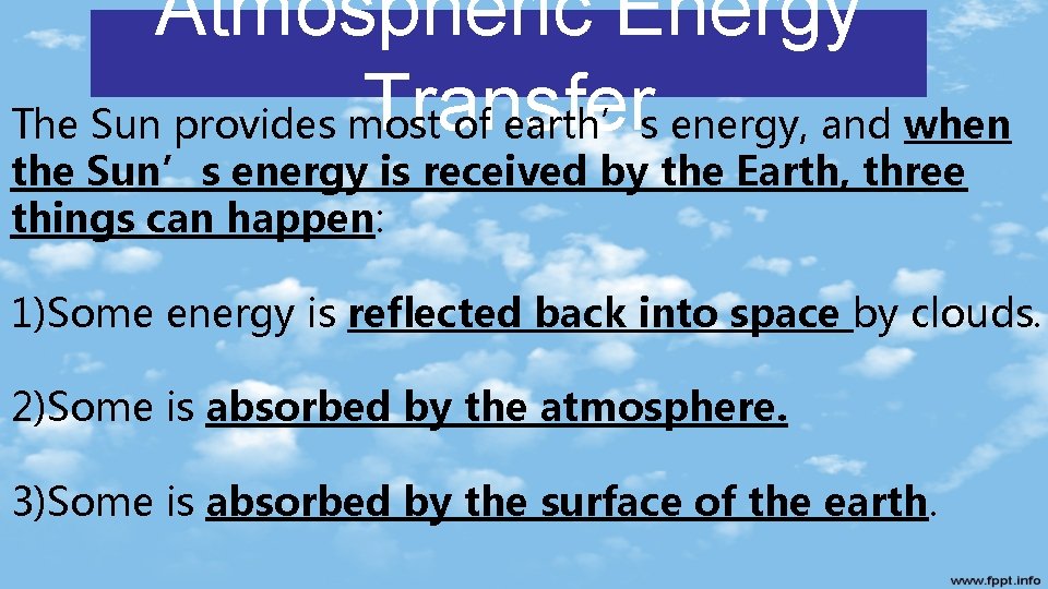 Atmospheric Energy Transfer The Sun provides most of earth’s energy, and when the Sun’s