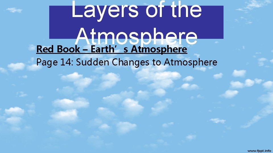 Layers of the Atmosphere Red Book – Earth’s Atmosphere Page 14: Sudden Changes to