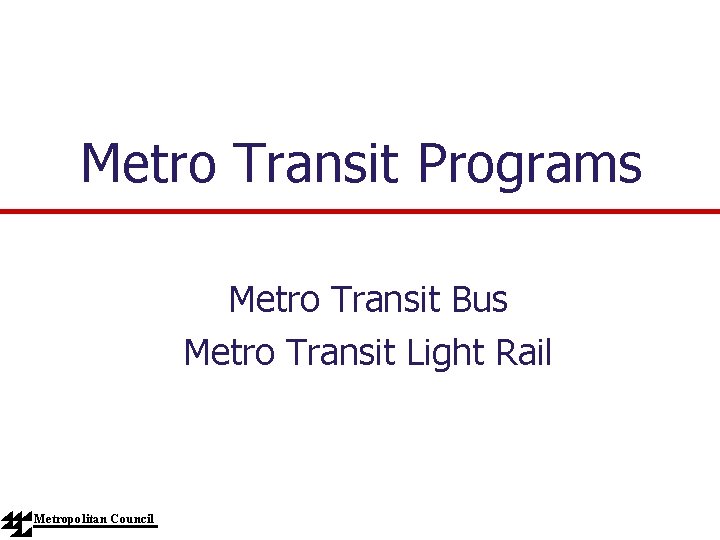 Metro Transit Programs Metro Transit Bus Metro Transit Light Rail Metropolitan Council 