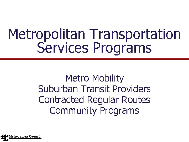 Metropolitan Transportation Services Programs Metro Mobility Suburban Transit Providers Contracted Regular Routes Community Programs