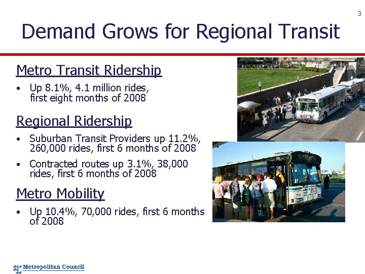 3 Demand Grows for Regional Transit Metro Transit Ridership • Up 8. 1%, 4.