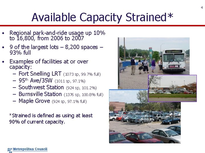 4 Available Capacity Strained* • Regional park-and-ride usage up 10% to 16, 800, from