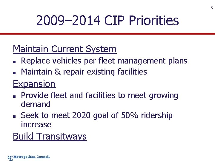 5 2009– 2014 CIP Priorities Maintain Current System n n Replace vehicles per fleet