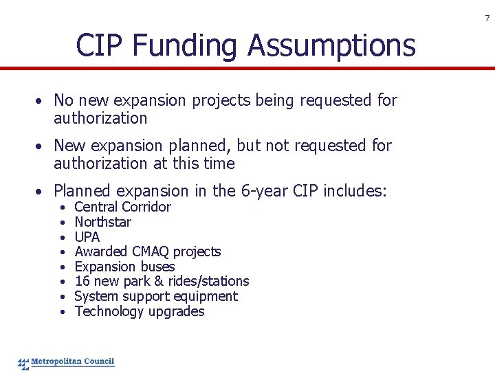 7 CIP Funding Assumptions • No new expansion projects being requested for authorization •