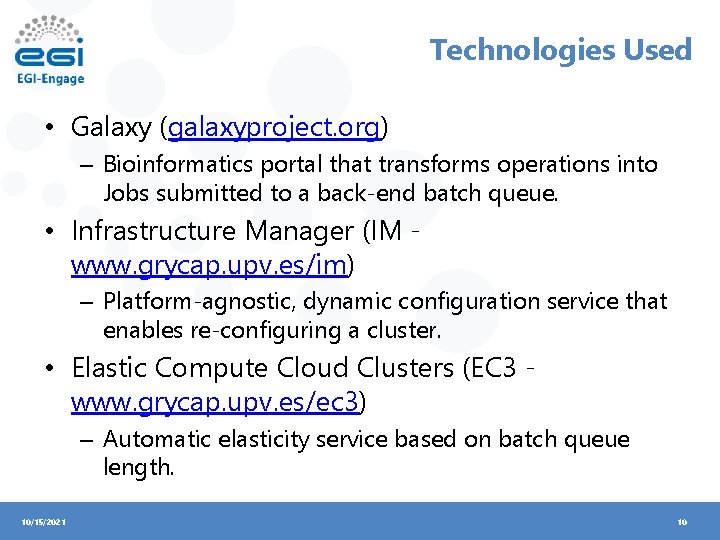 Technologies Used • Galaxy (galaxyproject. org) – Bioinformatics portal that transforms operations into Jobs