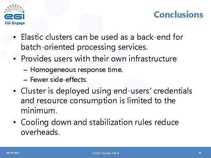 Conclusions • Elastic clusters can be used as a back-end for batch-oriented processing services.