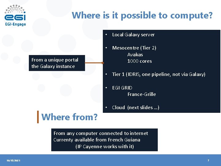 Where is it possible to compute? • Local Galaxy server From a unique portal