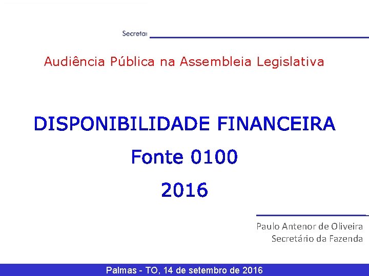 Audiência Pública na Assembleia Legislativa Paulo Antenor de Oliveira Secretário da Fazenda Palmas -