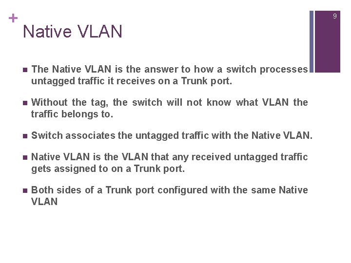 + 9 Native VLAN n The Native VLAN is the answer to how a