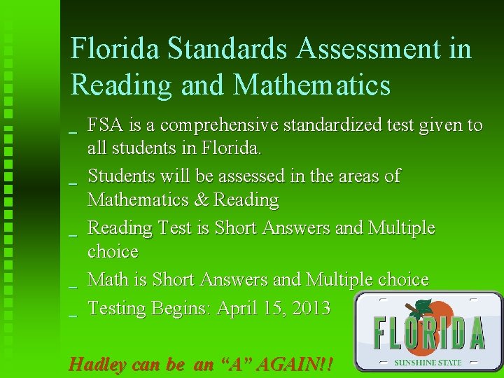 Florida Standards Assessment in Reading and Mathematics _ _ _ FSA is a comprehensive