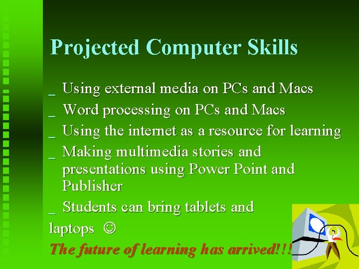 Projected Computer Skills Using external media on PCs and Macs _ Word processing on