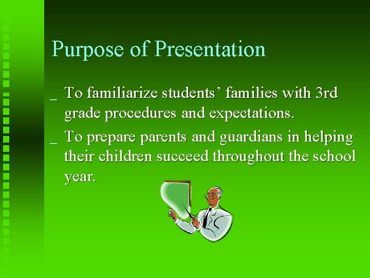 Purpose of Presentation _ _ To familiarize students’ families with 3 rd grade procedures