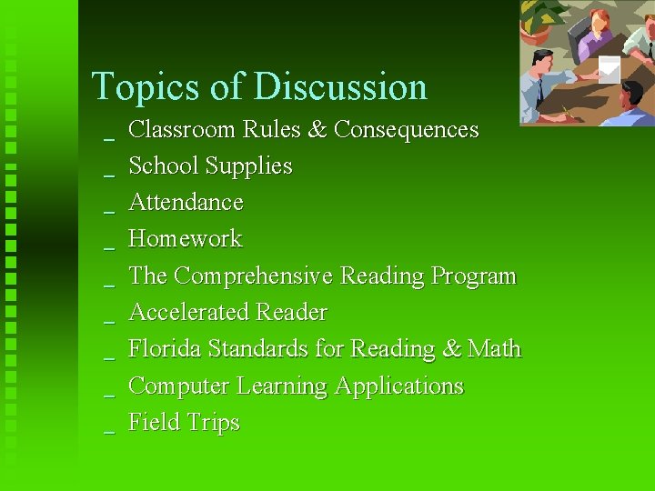 Topics of Discussion _ _ _ _ _ Classroom Rules & Consequences School Supplies