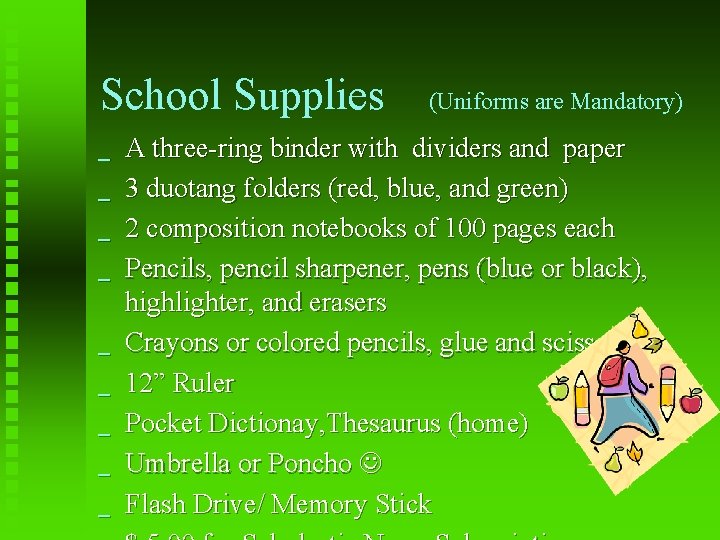 School Supplies _ _ _ _ _ (Uniforms are Mandatory) A three-ring binder with
