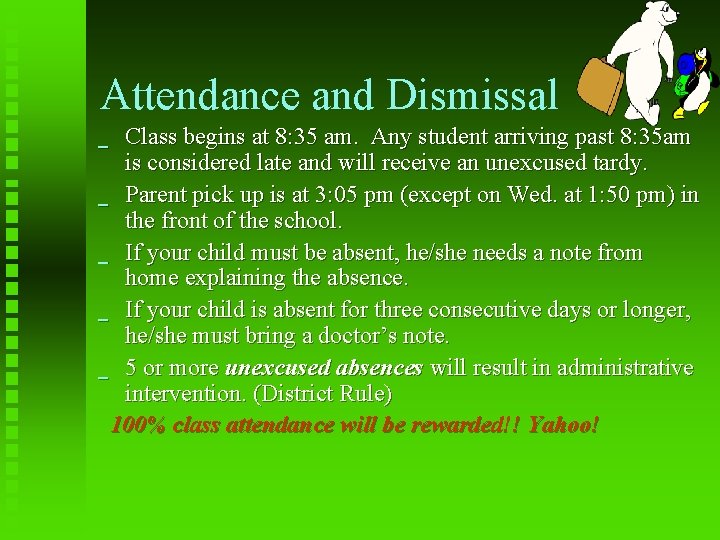 Attendance and Dismissal Class begins at 8: 35 am. Any student arriving past 8: