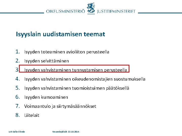 Isyyslain uudistamisen teemat 1. 2. 3. 4. 5. 6. 7. 8. Isyyden toteaminen avioliiton