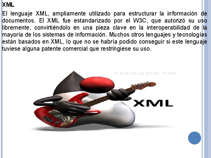 XML El lenguaje XML, ampliamente utilizado para estructurar la información de documentos. El XML