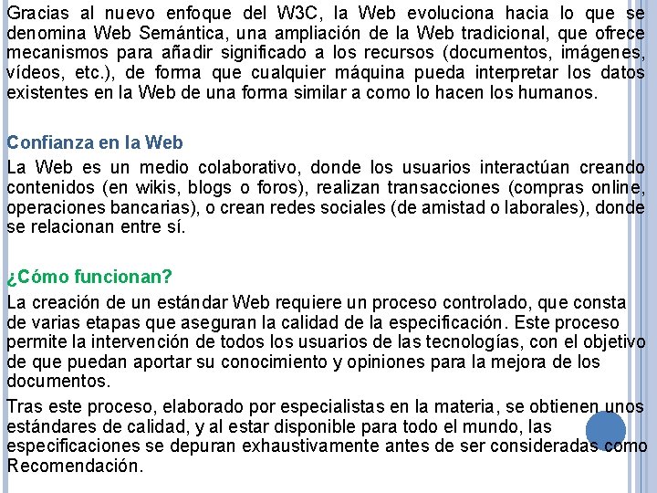 Gracias al nuevo enfoque del W 3 C, la Web evoluciona hacia lo que