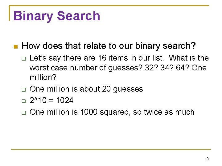Binary Search How does that relate to our binary search? Let’s say there are