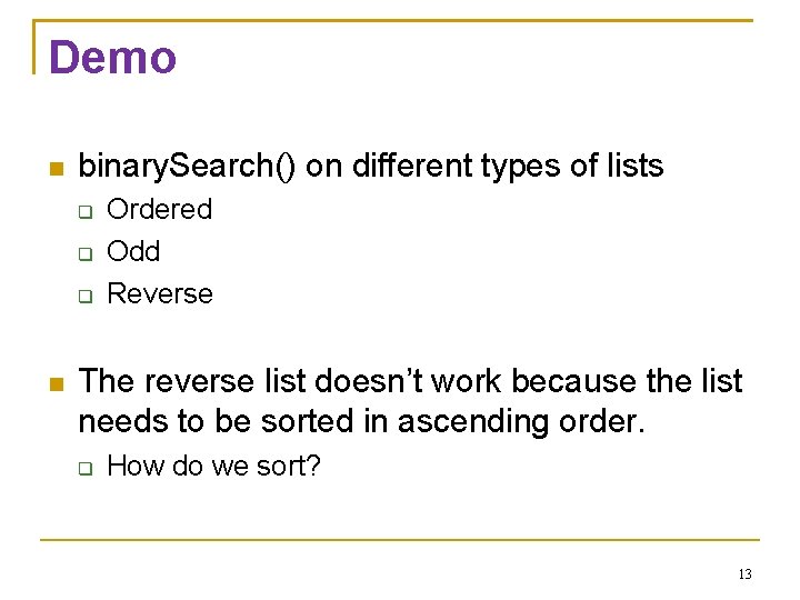 Demo binary. Search() on different types of lists Ordered Odd Reverse The reverse list