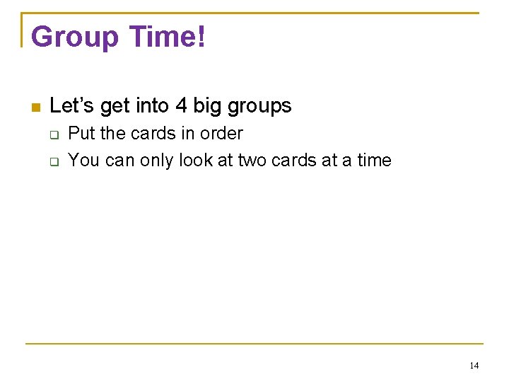 Group Time! Let’s get into 4 big groups Put the cards in order You