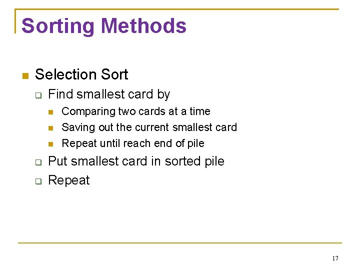 Sorting Methods Selection Sort Find smallest card by Comparing two cards at a time