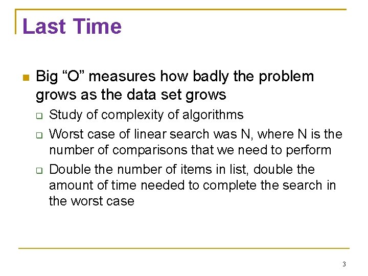 Last Time Big “O” measures how badly the problem grows as the data set