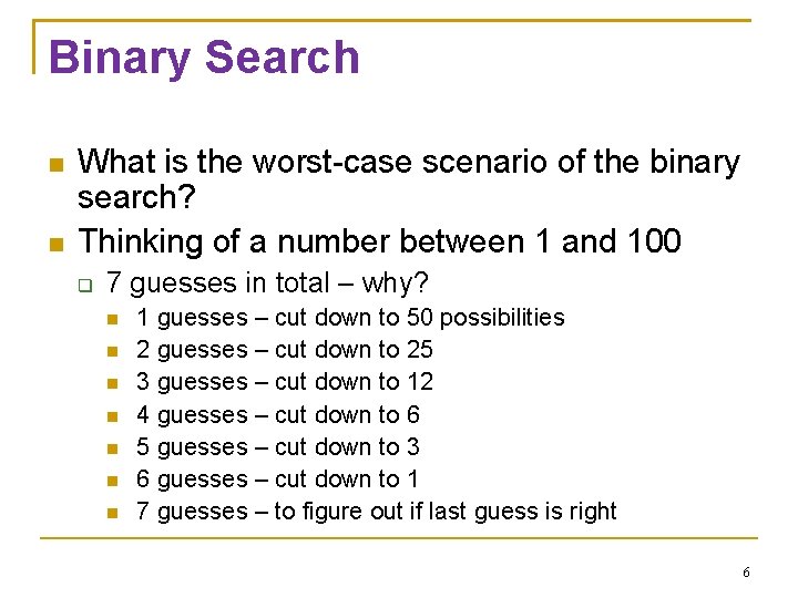 Binary Search What is the worst-case scenario of the binary search? Thinking of a