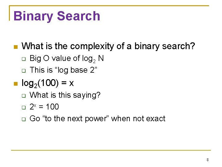 Binary Search What is the complexity of a binary search? Big O value of