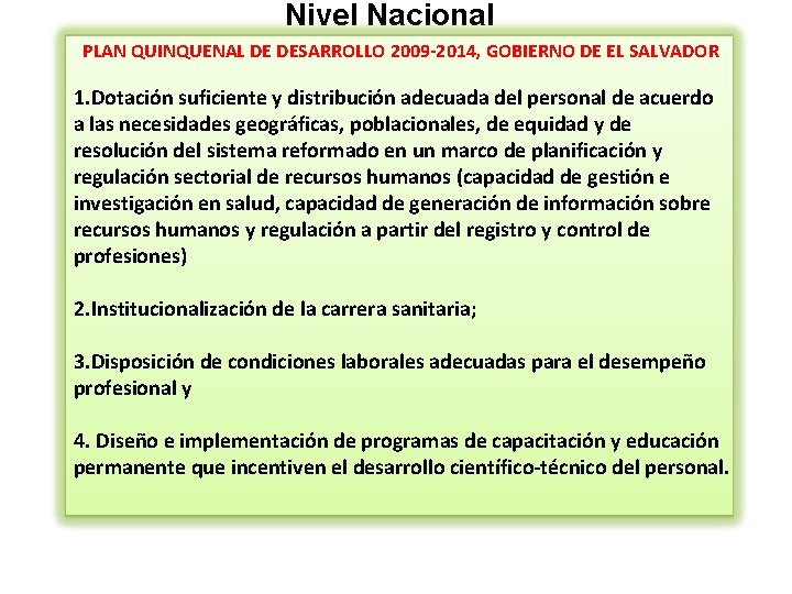 Nivel Nacional PLAN QUINQUENAL DE DESARROLLO 2009 -2014, GOBIERNO DE EL SALVADOR 1. Dotación