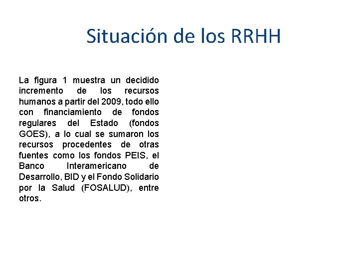 Situación de los RRHH La figura 1 muestra un decidido incremento de los recursos
