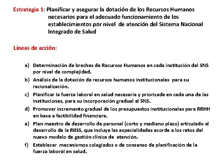 Estrategia 1: Planificar y asegurar la dotación de los Recursos Humanos necesarios para el