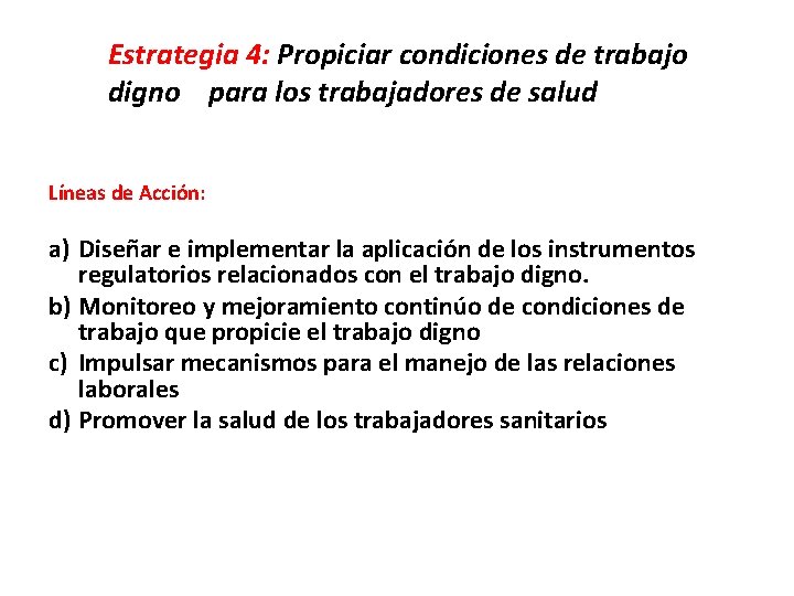 Estrategia 4: Propiciar condiciones de trabajo digno para los trabajadores de salud Líneas de