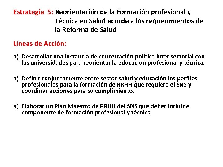 Estrategia 5: Reorientación de la Formación profesional y Técnica en Salud acorde a los