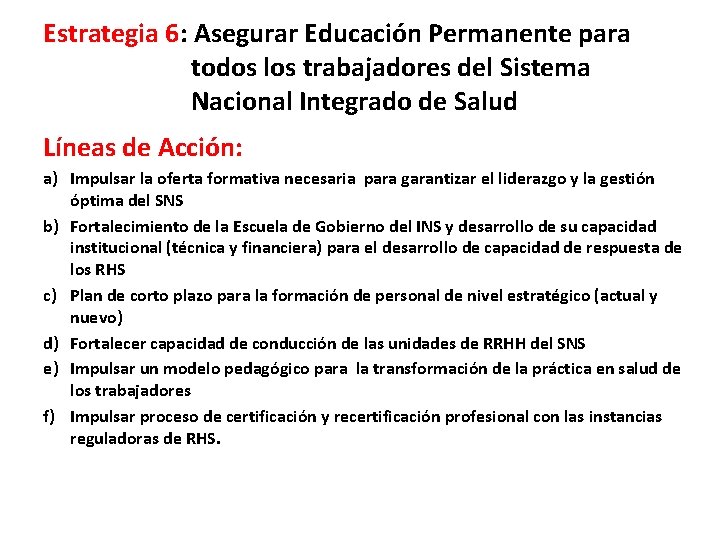 Estrategia 6: Asegurar Educación Permanente para todos los trabajadores del Sistema Nacional Integrado de