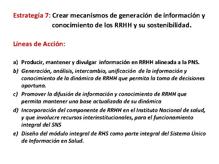 Estrategia 7: Crear mecanismos de generación de información y conocimiento de los RRHH y
