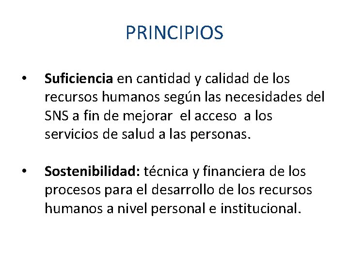 PRINCIPIOS • Suficiencia en cantidad y calidad de los recursos humanos según las necesidades