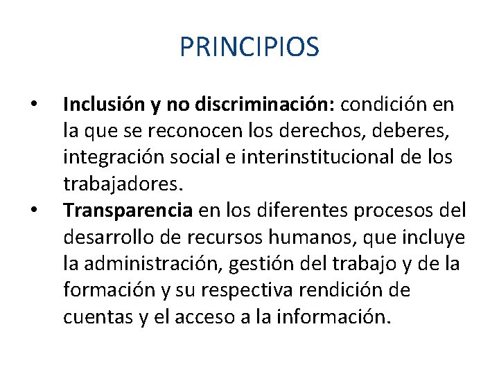 PRINCIPIOS • • Inclusión y no discriminación: condición en la que se reconocen los