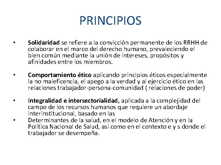 PRINCIPIOS • Solidaridad se refiere a la convicción permanente de los RRHH de colaborar