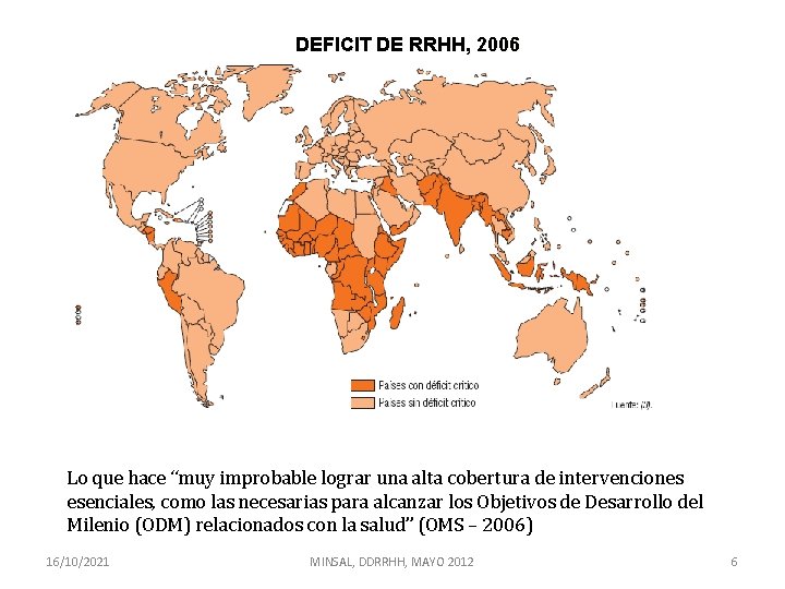 DEFICIT DE RRHH, 2006 Lo que hace “muy improbable lograr una alta cobertura de