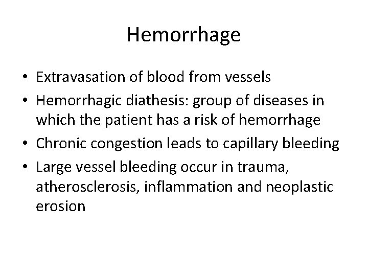 Hemorrhage • Extravasation of blood from vessels • Hemorrhagic diathesis: group of diseases in