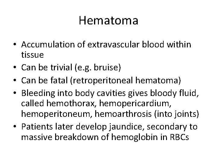 Hematoma • Accumulation of extravascular blood within tissue • Can be trivial (e. g.