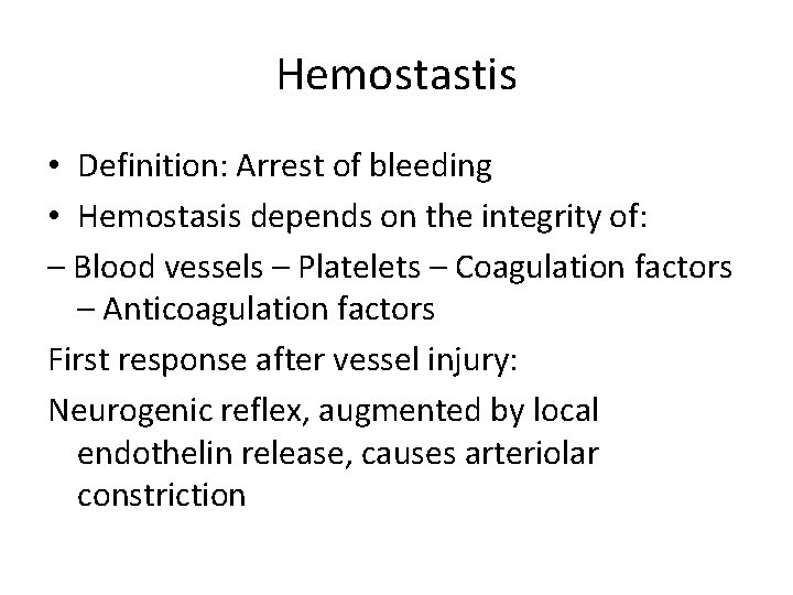 Hemostastis • Definition: Arrest of bleeding • Hemostasis depends on the integrity of: –