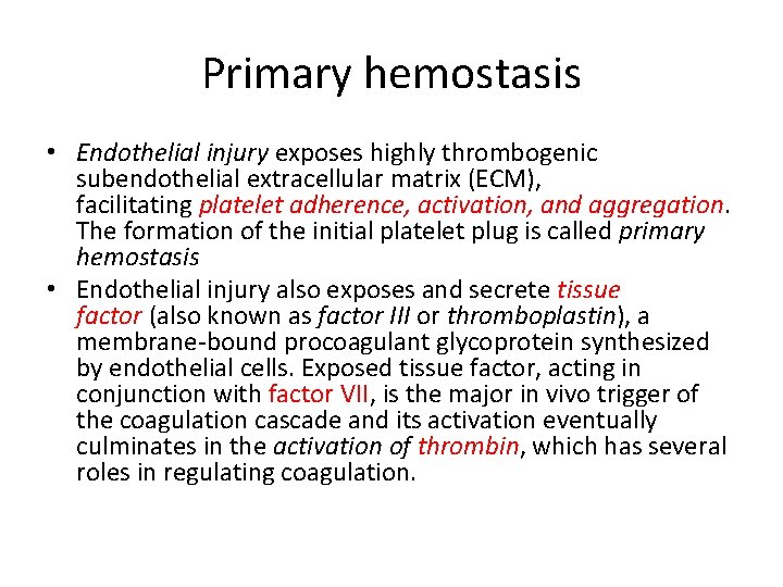 Primary hemostasis • Endothelial injury exposes highly thrombogenic subendothelial extracellular matrix (ECM), facilitating platelet