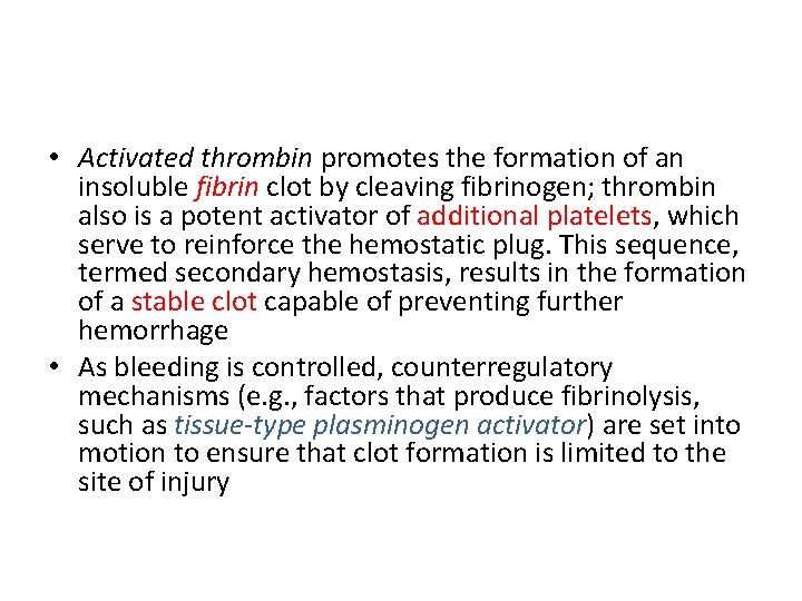  • Activated thrombin promotes the formation of an insoluble fibrin clot by cleaving