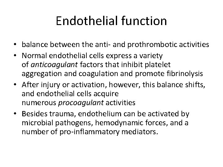 Endothelial function • balance between the anti- and prothrombotic activities • Normal endothelial cells