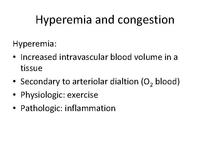 Hyperemia and congestion Hyperemia: • Increased intravascular blood volume in a tissue • Secondary